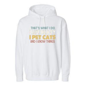 ThatS What I Do I Lift Heavy I Pet Cats And I Know Things Garment-Dyed Fleece Hoodie