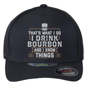 ThatS What I Do I Drink Bourbon And I Know Things Whiskey Flexfit Unipanel Trucker Cap