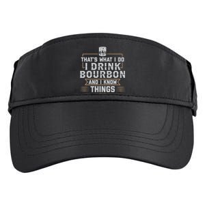 ThatS What I Do I Drink Bourbon And I Know Things Whiskey Adult Drive Performance Visor