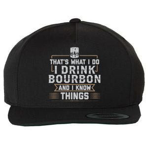 ThatS What I Do I Drink Bourbon And I Know Things Whiskey Wool Snapback Cap