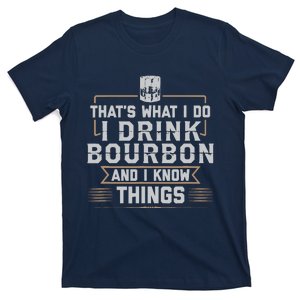 ThatS What I Do I Drink Bourbon And I Know Things Whiskey T-Shirt