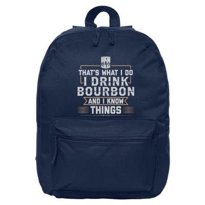 ThatS What I Do I Drink Bourbon And I Know Things Whiskey 16 in Basic Backpack