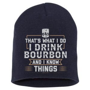 ThatS What I Do I Drink Bourbon And I Know Things Whiskey Short Acrylic Beanie