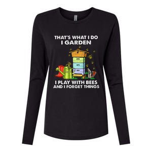 Thats What I Do I Garden I Play With Bees And I Forget Womens Cotton Relaxed Long Sleeve T-Shirt