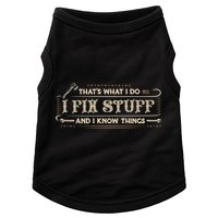 Thats What I Do I Fix Stuff And I Know Things Funny Men Doggie Tank