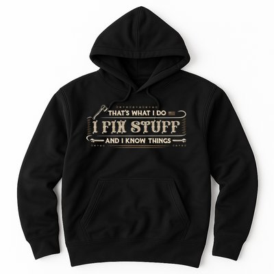 Thats What I Do I Fix Stuff And I Know Things Funny Men Hoodie