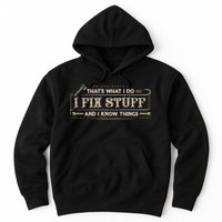 Thats What I Do I Fix Stuff And I Know Things Funny Men Hoodie