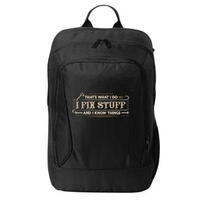 Thats What I Do I Fix Stuff And I Know Things Funny Men City Backpack