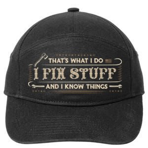 Thats What I Do I Fix Stuff And I Know Things Funny Men 7-Panel Snapback Hat