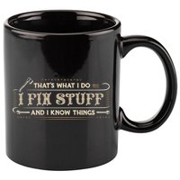 Thats What I Do I Fix Stuff And I Know Things Funny Men 11oz C Handle Ceramic Mug