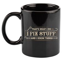Thats What I Do I Fix Stuff And I Know Things Funny Men 11oz C Handle Ceramic Mug