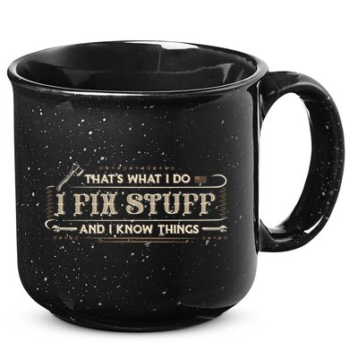 Thats What I Do I Fix Stuff And I Know Things Funny Men 15oz Campfire Ceramic Mug