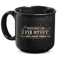 Thats What I Do I Fix Stuff And I Know Things Funny Men 15oz Campfire Ceramic Mug