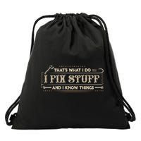 Thats What I Do I Fix Stuff And I Know Things Funny Men Drawstring Bag