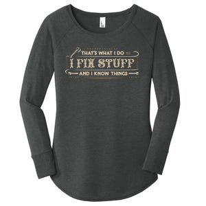 Thats What I Do I Fix Stuff And I Know Things Funny Men Women's Perfect Tri Tunic Long Sleeve Shirt