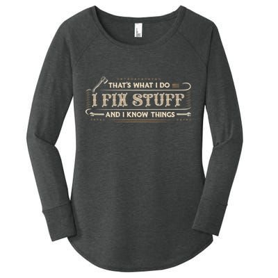Thats What I Do I Fix Stuff And I Know Things Funny Men Women's Perfect Tri Tunic Long Sleeve Shirt