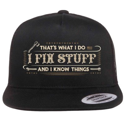 Thats What I Do I Fix Stuff And I Know Things Funny Men Flatbill Hat