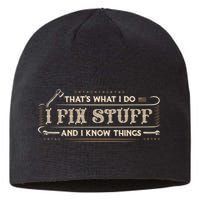 Thats What I Do I Fix Stuff And I Know Things Funny Men Sustainable Beanie