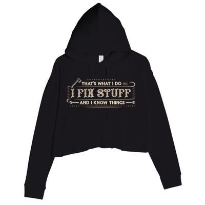 Thats What I Do I Fix Stuff And I Know Things Funny Men Crop Fleece Hoodie