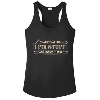 Thats What I Do I Fix Stuff And I Know Things Funny Men Ladies PosiCharge Competitor Racerback Tank