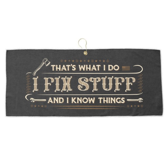 Thats What I Do I Fix Stuff And I Know Things Funny Men Large Microfiber Waffle Golf Towel