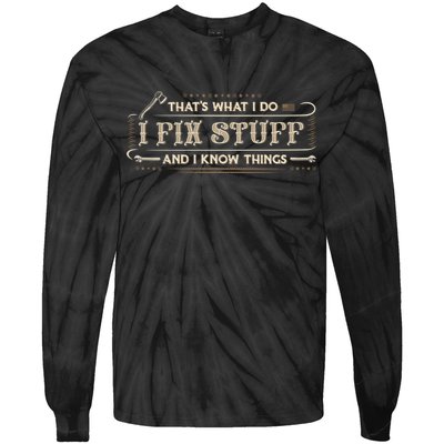 Thats What I Do I Fix Stuff And I Know Things Funny Men Tie-Dye Long Sleeve Shirt