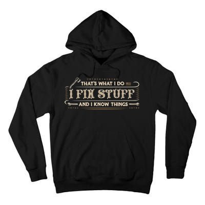 Thats What I Do I Fix Stuff And I Know Things Funny Men Tall Hoodie