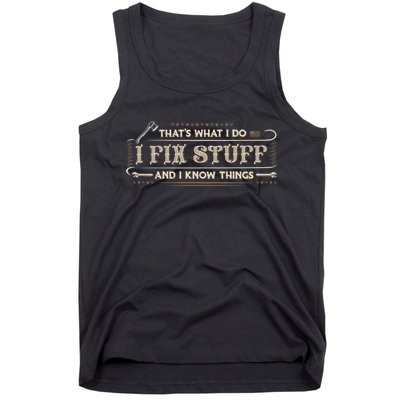 Thats What I Do I Fix Stuff And I Know Things Funny Men Tank Top