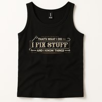 Thats What I Do I Fix Stuff And I Know Things Funny Men Tank Top