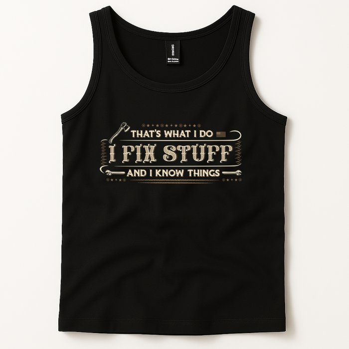 Thats What I Do I Fix Stuff And I Know Things Funny Men Tank Top