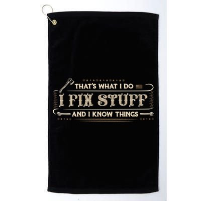 Thats What I Do I Fix Stuff And I Know Things Funny Men Golf Towel