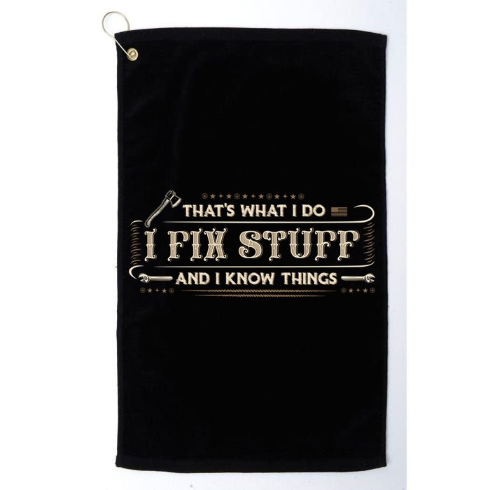 Thats What I Do I Fix Stuff And I Know Things Funny Men Golf Towel