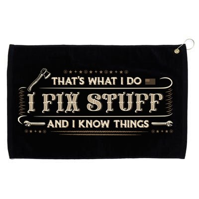 Thats What I Do I Fix Stuff And I Know Things Funny Men Grommeted Golf Towel