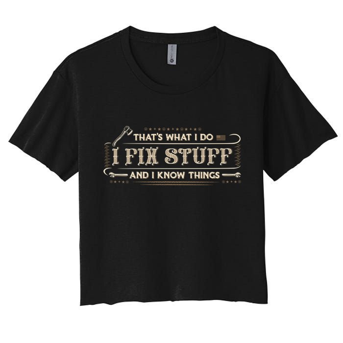 Thats What I Do I Fix Stuff And I Know Things Funny Men Crop Top