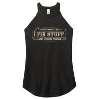 Thats What I Do I Fix Stuff And I Know Things Funny Men Women's Perfect Tri Rocker Tank