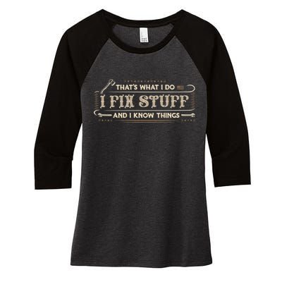 Thats What I Do I Fix Stuff And I Know Things Funny Men Women's Tri-Blend 3/4-Sleeve Raglan Shirt