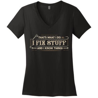 Thats What I Do I Fix Stuff And I Know Things Funny Men Women's V-Neck T-Shirt
