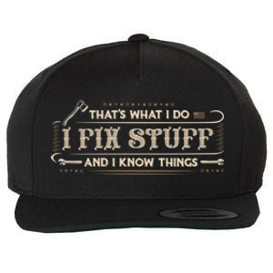 Thats What I Do I Fix Stuff And I Know Things Funny Men Wool Snapback Cap