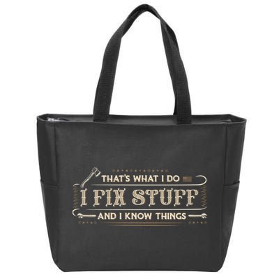 Thats What I Do I Fix Stuff And I Know Things Funny Men Zip Tote Bag
