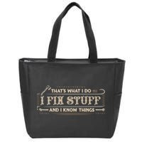 Thats What I Do I Fix Stuff And I Know Things Funny Men Zip Tote Bag