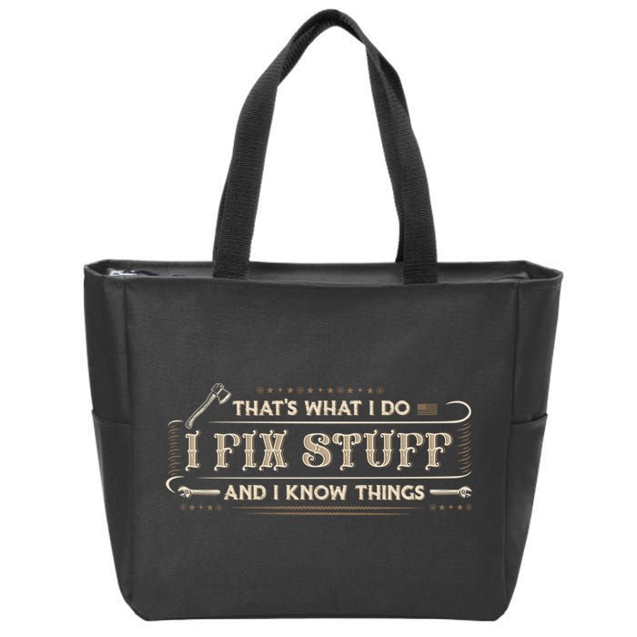 Thats What I Do I Fix Stuff And I Know Things Funny Men Zip Tote Bag