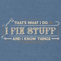 Thats What I Do I Fix Stuff And I Know Things Funny Men Garment-Dyed Sweatshirt
