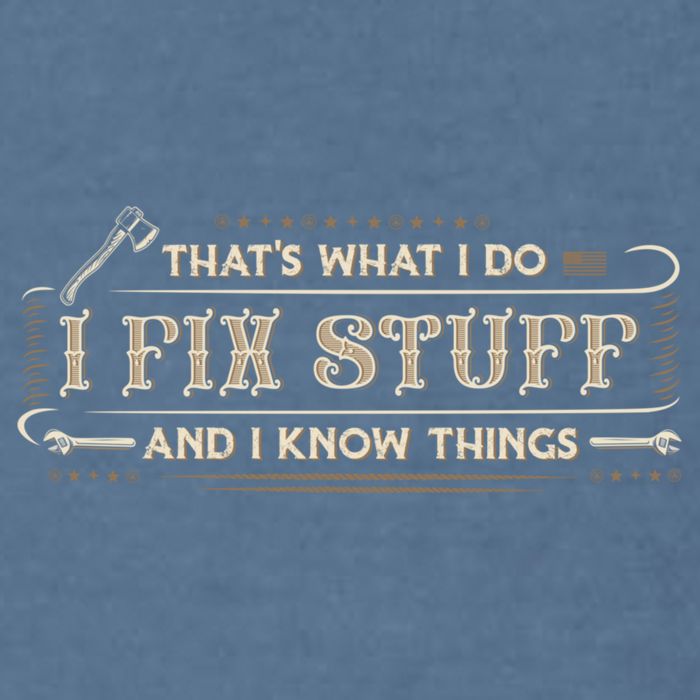 Thats What I Do I Fix Stuff And I Know Things Funny Men Garment-Dyed Sweatshirt
