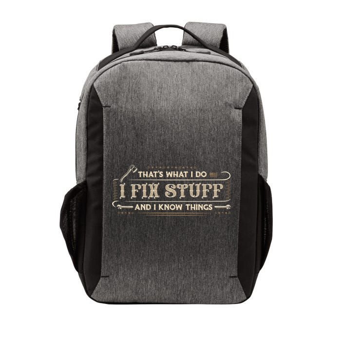 Thats What I Do I Fix Stuff And I Know Things Funny Men Vector Backpack