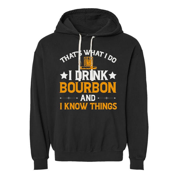 That's What I Do I Drink Bourbon And I Know Things Garment-Dyed Fleece Hoodie