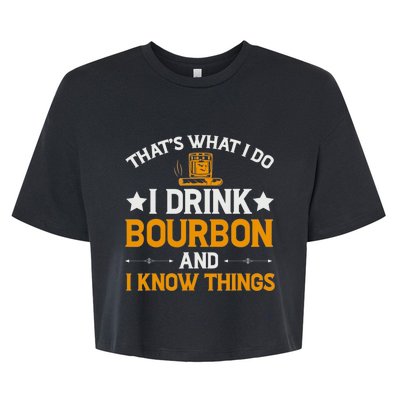 That's What I Do I Drink Bourbon And I Know Things Bella+Canvas Jersey Crop Tee