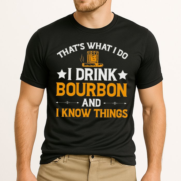 That's What I Do I Drink Bourbon And I Know Things Performance Shirt