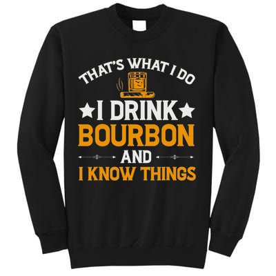 That's What I Do I Drink Bourbon And I Know Things Sweatshirt