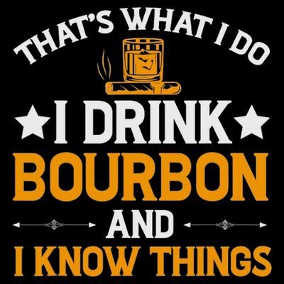 That's What I Do I Drink Bourbon And I Know Things T-Shirt