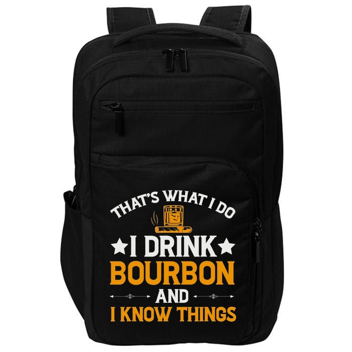 That's What I Do I Drink Bourbon And I Know Things Impact Tech Backpack